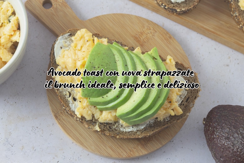 Avocado Toast with Scrambled Eggs: the Ideal, Simple, and Delicious Brunch