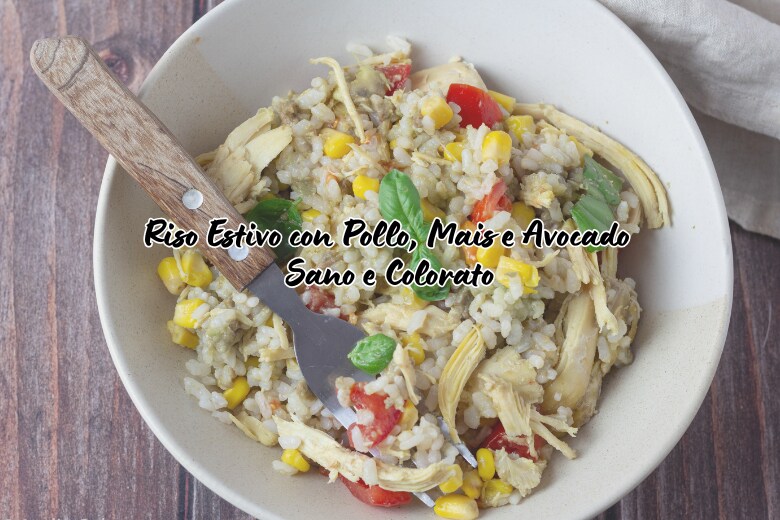 Summer Rice with Chicken, Corn, and Avocado – Healthy and Colorful