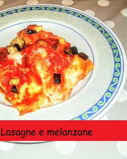 LASAGNA AND SAUTÉED EGGPLANTS