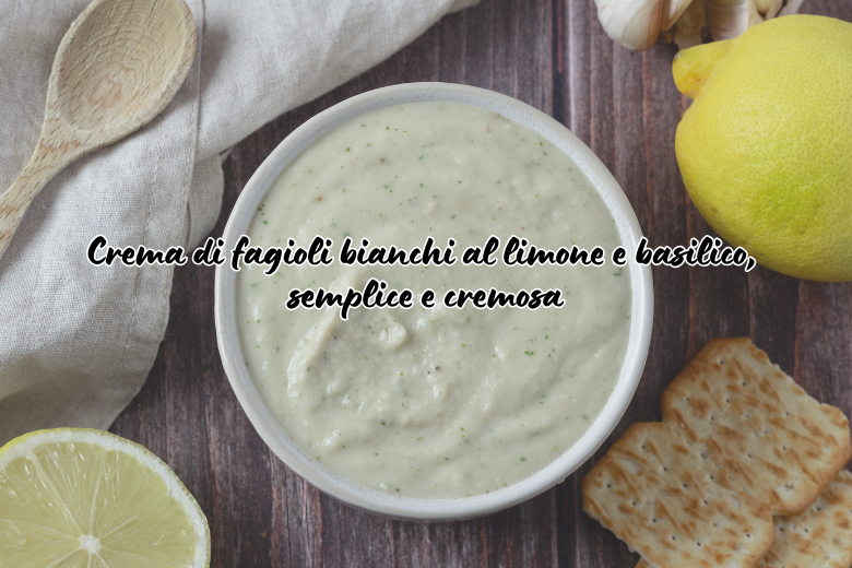 Simple and Creamy White Bean Cream with Lemon and Basil.