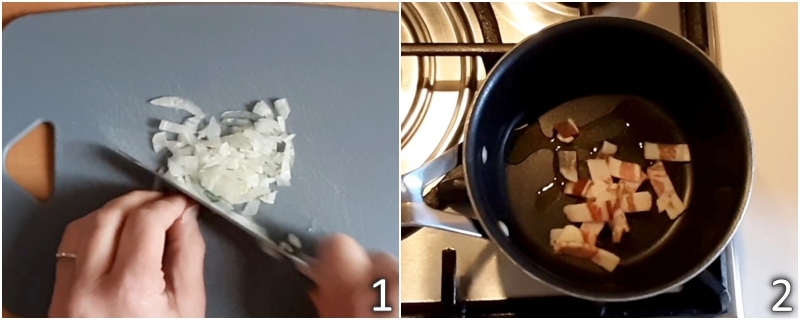 a. chop the onion and slice the bacon into strips