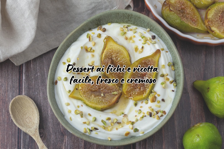 Dessert aux figues et ricotta: facile, frais et crémeux