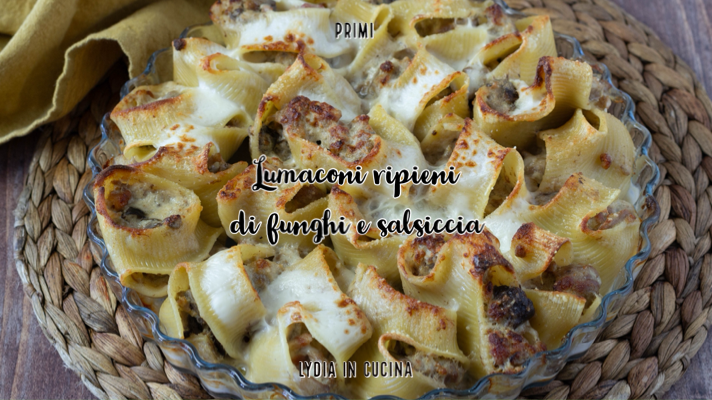 Lumaconi farcis aux champignons et saucisse