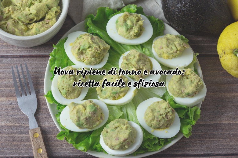 Œufs farcis au thon et à l’avocat : recette facile et originale