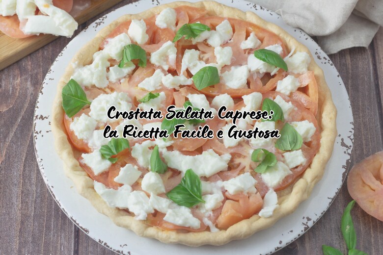 Tarte Salée Caprese : la Recette Facile et Savoureuse