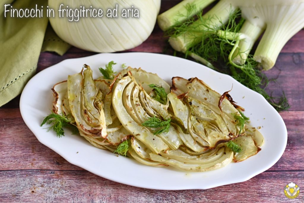 fenouils à la friteuse à air recette fenouils rôtis en quelques minutes assaisonnés savoureux légers le chicci di mais