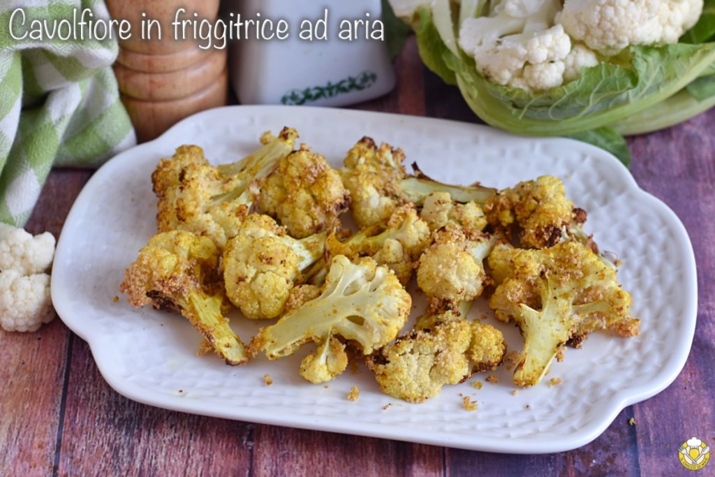 cime di cavolfiore in friggitrice ad aria con spezie e pangrattato ricetta sana e veloce il chicco di mais