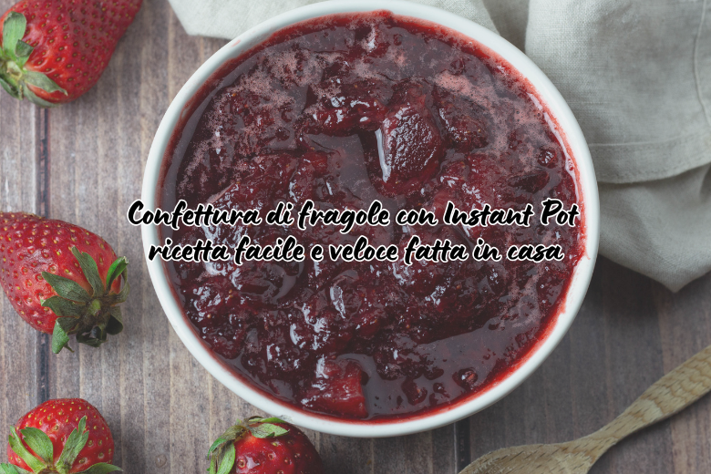 Confiture de fraises à l&rsquo;Instant Pot : recette maison facile et rapide