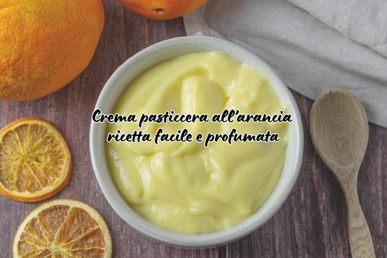 Crema pastelera de naranja: receta fácil y aromática