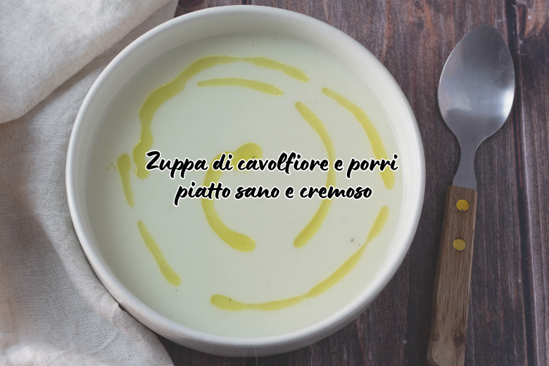 Sopa de couve-flor e alho-poró: prato saudável e cremoso