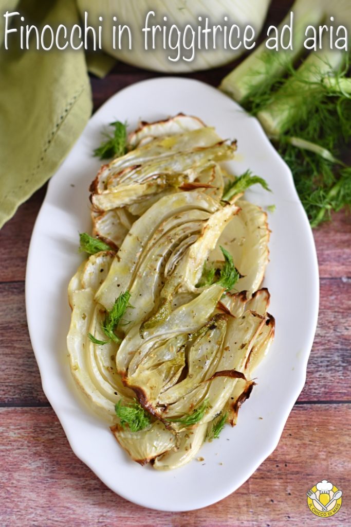 v_ venkel in heteluchtfriteuse recept geroosterde venkel in enkele minuten gekruid smakelijk licht il chicci di mais